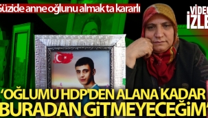 Yre?i yan?k anne Gzide Demir: 'O?lumu HDP'den alana kadar buradan gitmeyece?im'
