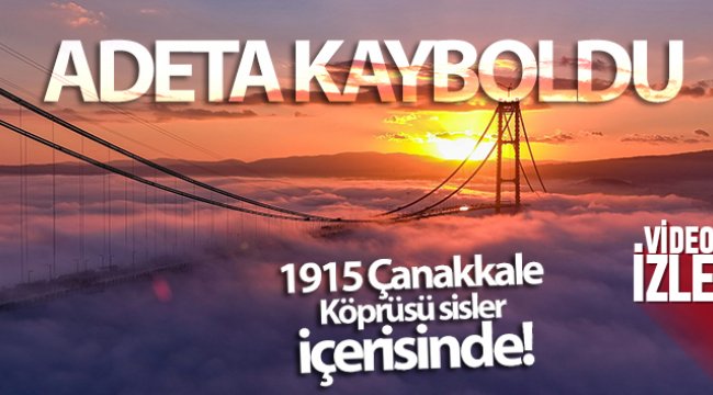 1915 Çanakkale Köprüsü sisler içerisinde