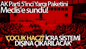 AK Parti 5'inci Yarg? Paketini Meclis'e sundu