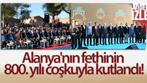 Alanya'n?n fethinin 800. y?l? co?kuyla kutland?