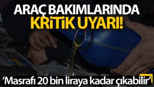 Ara bak?mlar?nda kritik uyar?: Masraf? 20 bin liraya kadar ?kabilir