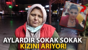 Aylard?r sokak sokak k?z?n? ar?yor