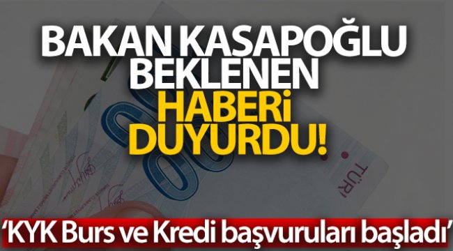 Bakan Kasapoğlu duyurdu: "KYK Burs ve Kredi başvuruları başladı."