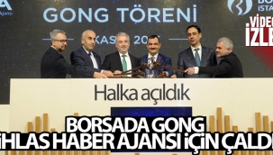 Borsada gong ?hlas Haber Ajans? için çald?