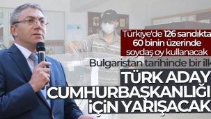 Bulgaristan tarihinde ilk kez bir parti lideri Trk Cumhurba?kan? aday?