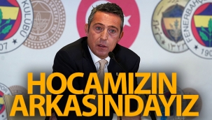 Fenerbahe Ba?kan? Ali Ko: 'Biz hocam?z?n arkas?nday?z'