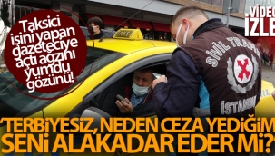 ??ini yapan gazeteciye taksiciden tepki: 'Neden ceza yedi?im seni alakadar eder mi?'