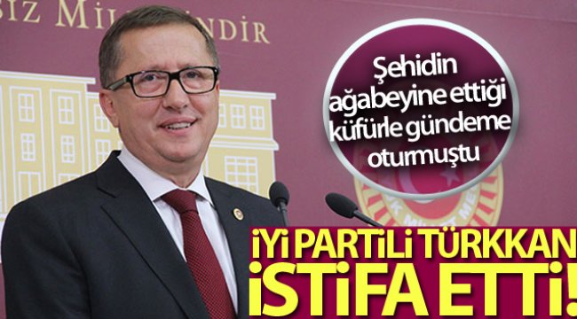 ?Y? Partili Lütfü Türkkan Grup Ba?kanvekilli?i görevinden istifa etti