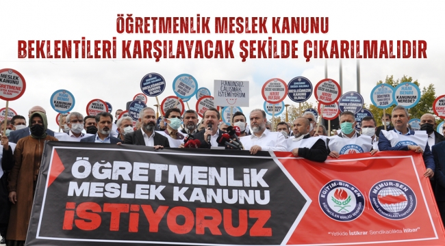 �?retmenlik Meslek Kanunu beklentileri kar??layacak ?ekilde �?kar?lmal?d?r