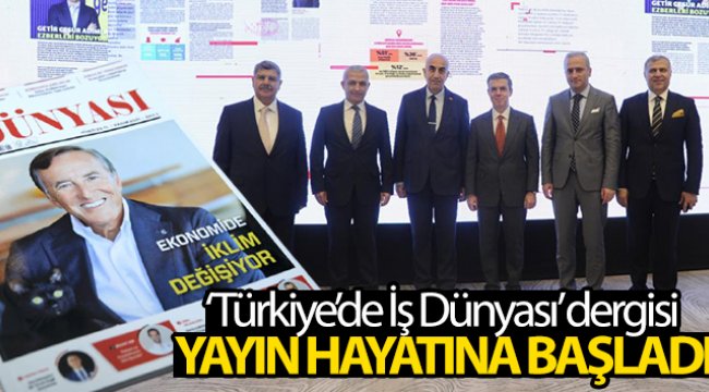 'Türkiye'de İş Dünyası' dergisi yayın hayatına başladı