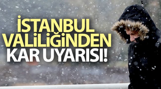 İstanbul Valiliğinden kar uyarısı