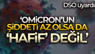 DS: 'Omicron mutasyonu Deltadan daha az ?iddetli olsa da hafif de?il'