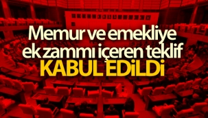 Memur ve emekliye ek zamm? da ieren kanun teklifi kabul edildi