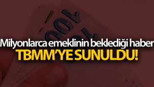 Milyonlarca emeklinin bekledi?i haber TBMM'YE sunuldu