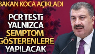 PCR testi yaln?zca semptom gsteren ki?ilere yap?lacakt?r