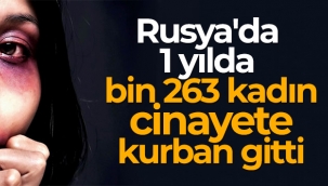 Rusya'da 1 y?lda bin 263 kad?n cinayete kurban gitti