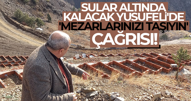 Sular alt?nda kalacak Yusufeli'de 'mezarlar?n?z? ta??y?n' ça?r?s?