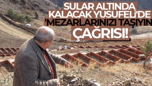 Sular alt?nda kalacak Yusufeli'de 'mezarlar?n?z? ta??y?n' a?r?s?