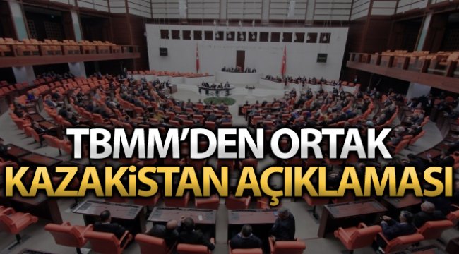 TBMM�den Kazakistan�daki olaylarla ilgili ortak a�?klama