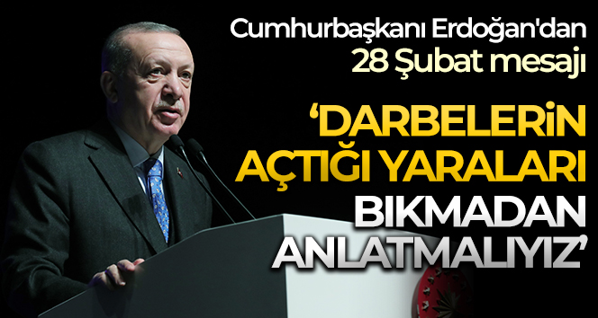 Cumhurbaşkanı Erdoğan'dan 28 Şubat mesajı