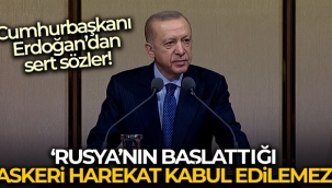 Cumhurba?kan? Erdo?an: 'Rusyan?n Ukrayna topraklar?na ba?latt??? askeri harekat kabul edilemez'