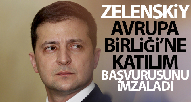 Ukrayna Devlet Başkanı Zelenskiy, Ukrayna'nın AB'ye katılımı için resmi başvuruyu imzaladı