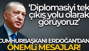 Cumhurba?kan? Erdo?an: 'Diplomasiyi tek ?k?? yolu olarak gryoruz'