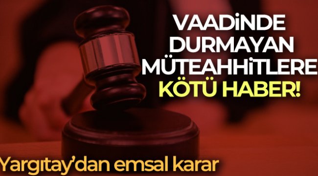 Vaadinde durmayan müteahhitlere kötü haber