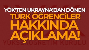 YKten Ukraynadan dnen Trk ?renciler hakk?nda a?klama