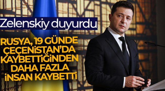 Zelenskiy: 'Rusya, 19 günde Çeçenistan'da kaybettiğinden daha fazla insan kaybetti'