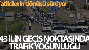 Tatilcilerin dn? yolcu?u sryor