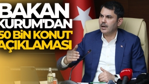 Bakan Kurum'dan '50 bin konut' a?klamas?