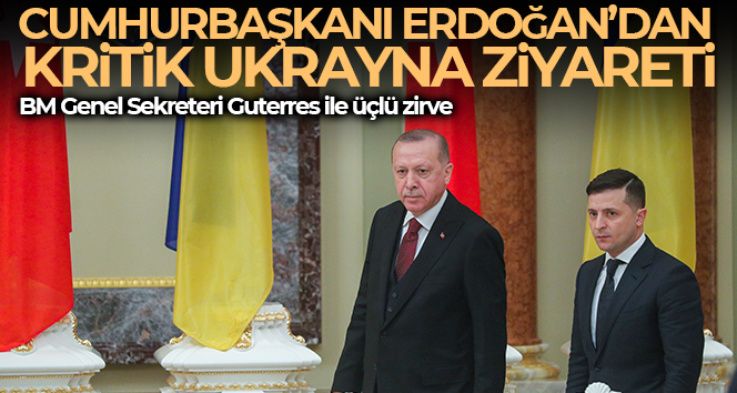 Cumhurba?kan? Erdo?an'dan Ukrayna'ya günübirlik ziyaret
