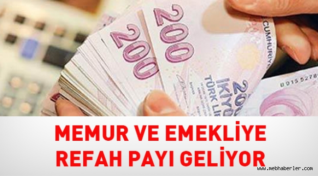 Memur ve emekliye refah payı geliyor