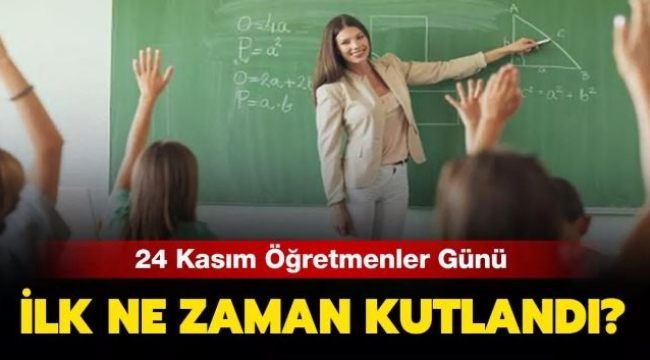 Öğretmenler günü nasıl ortaya çıktı? 24 Kasım Öğretmenler Günü tarihçesi