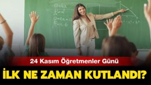 ?retmenler gn nas?l ortaya ?kt?? 24 Kas?m ?retmenler Gn tarihesi