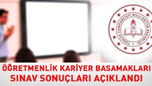 ?retmenlik Kariyer Basamaklar? s?nav sonular? a?kland?