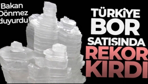 Trkiye bor sat???nda rekor k?rd?