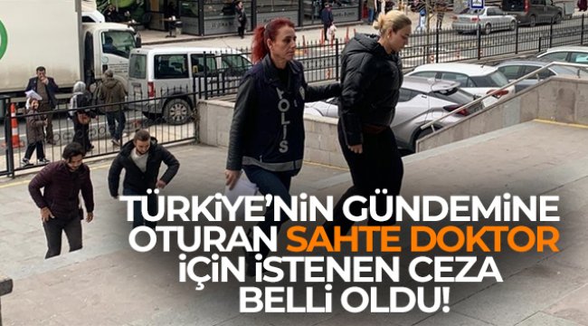 Türkiye'nin gündemine oturan sahte doktor 13 yıl hapis cezası ile yargılanacak