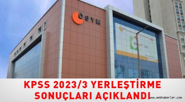 KPSS 2023/3 yerleştirme sonuçları açıklandı