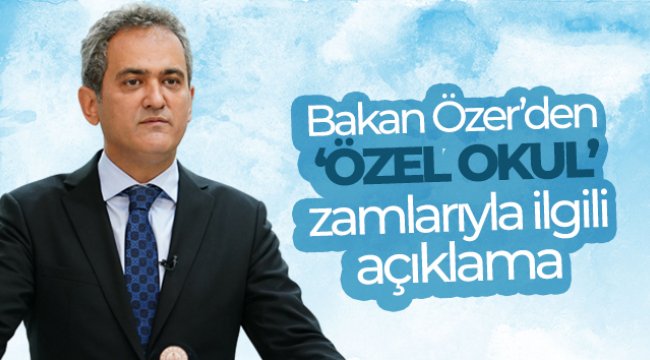 Milli Eğitim Bakanı Mahmut Özer'den özel okul zamları ile ilgili açıklama!