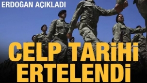 Askerlerin celp tarihi ertelendi