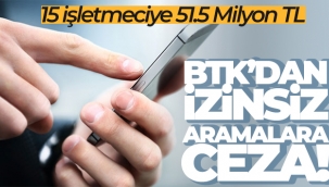 BTKdan izinsiz aramalara 51.5 milyon TL ceza