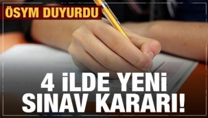 4 ilde yeni sınav kararı! 