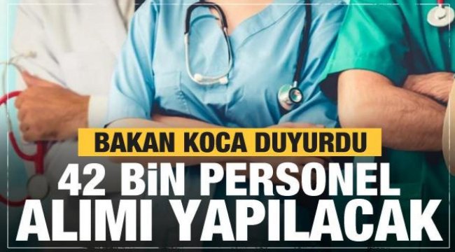 42 bin personel alınacak! Bakan Koca'dan açıklama