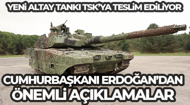 Cumhurbaşkanı Erdoğan, Altay tankının TSK'ya teslim töreninde konuştu
