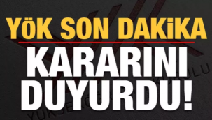 YÖK son dakika kararını duyurdu!