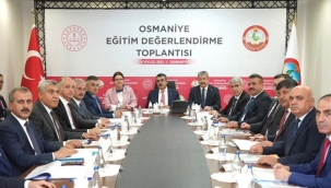 BAKAN TEK?N, OSMAN?YE'DE ?L E??T?M DE?ERLEND?RME TOPLANTISINA KATILDI