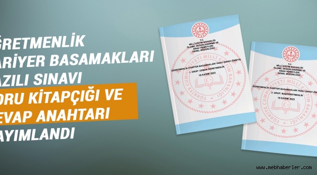 ÖĞRETMENLİK KARİYER BASAMAKLARI YAZILI SINAVI SORU KİTAPÇIĞI VE CEVAP ANAHTARI YAYIMLANDI