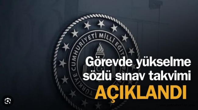 GÖREVDE YÜKSELME SÖZLÜ SINAVIN TAKV?M? BELL? OLDU